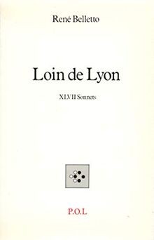 Loin lyon xlvii - lyon., sonnets